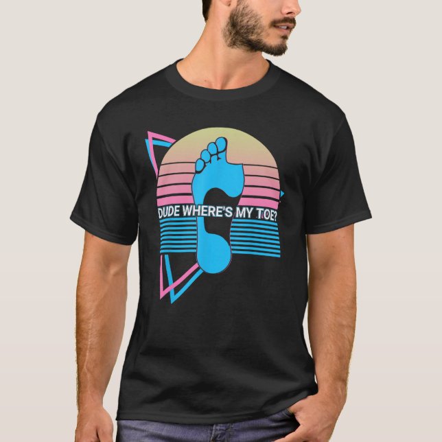 T-shirt Funny Amputee Amputation Retro Dude Where's My Toe (Devant)