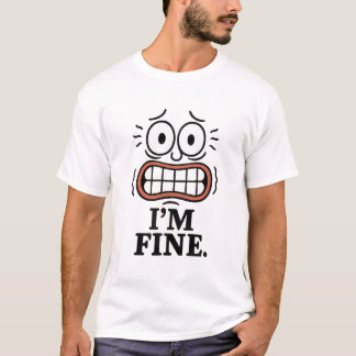 T-shirt Funny Anxious Face I'm Fine Sarcastic Quote