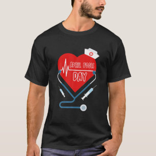 T-shirt Funny April Fools Day For Nurse Men Women Outfit