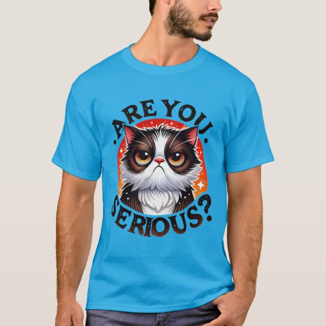 T-shirt Funny "Are You Serious?" Grumpy Judgemental Cat  ✨ (Devant)