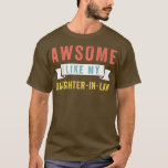 T-shirt funny Awsome like my daughterinlaw<br><div class="desc">funny Awsome like my daughterinlaw  .</div>