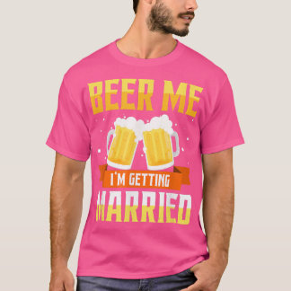 T-shirt Funny Bachelor Beer Me