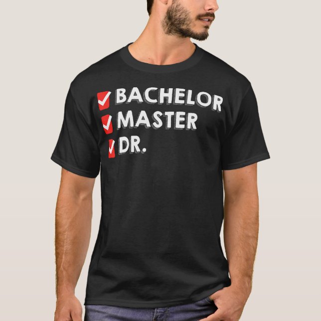 T-shirt Funny Bachelor Master Doctorat Diplôme Dr Phd (Devant)