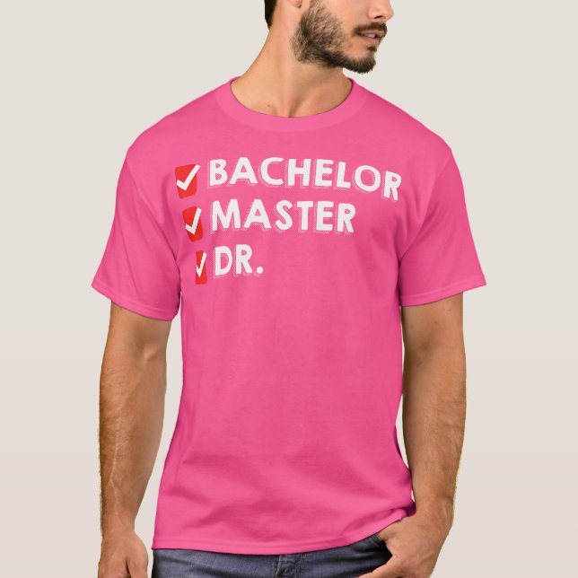 T-shirt Funny Bachelor Master Doctorat Diplôme Dr Phd (Devant)