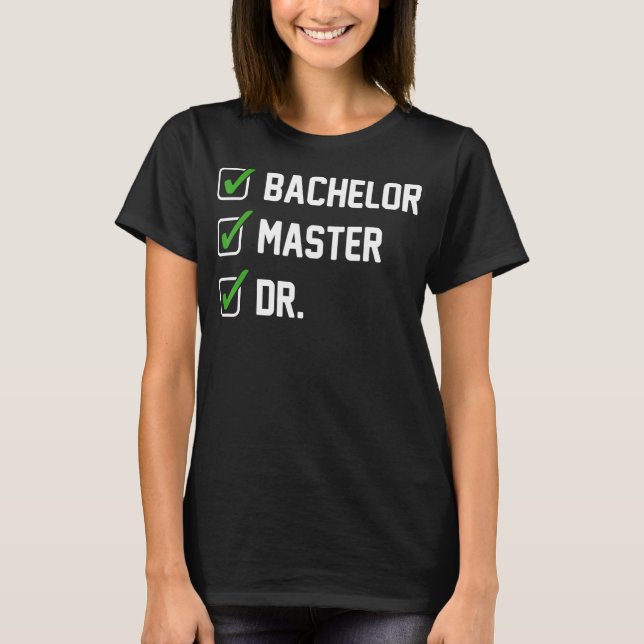 T-shirt FUNNY Bachelor Master Doctorat Diplôme Dr Phd Gift (Devant)