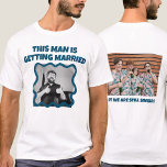 T-shirt Funny Bachelor photo Party<br><div class="desc">CET HOMME SE MARIE MAIS NOUS SOMMES TOUJOURS UNIQUES</div>