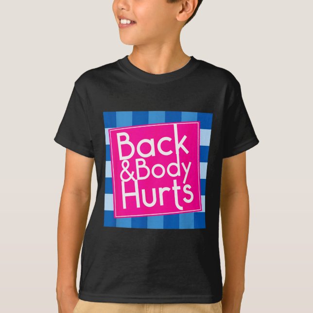 T-shirt Funny Back Body Hurts Quote Exercise Workout Gym  (Devant)