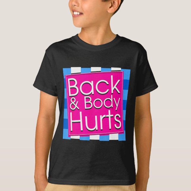 T-shirt Funny Back Body Hurts Tee Quote Exercise Workout G (Devant)