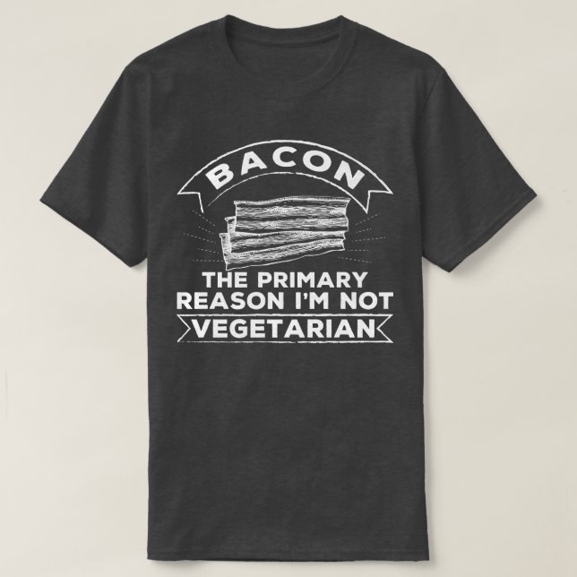 T-shirt Funny Bacon Pourquoi je ne suis pas végétarien (Design devant)