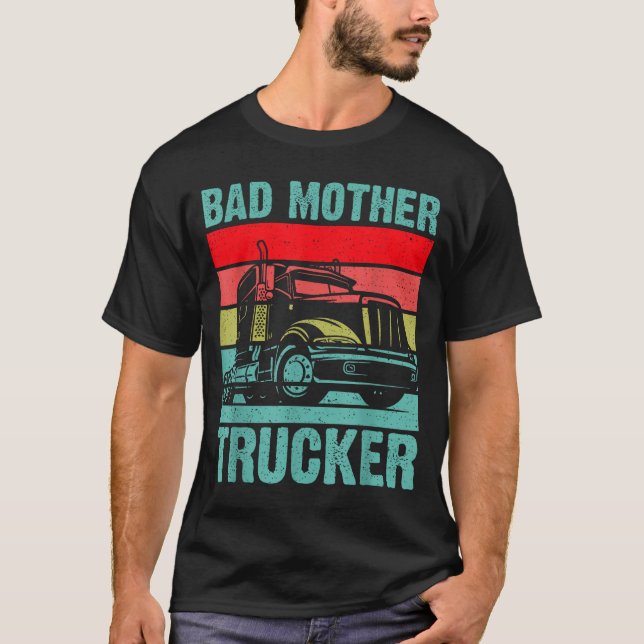 T-shirt Funny Bad Mother Trucker Gift For Men Women Truck  (Devant)