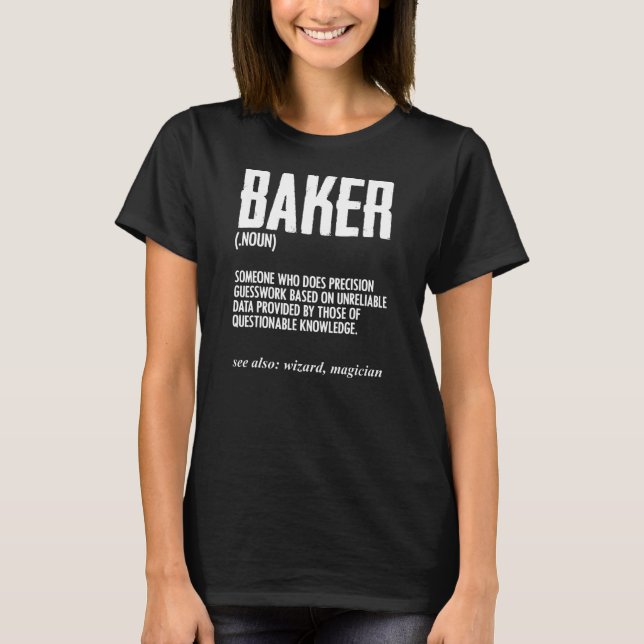 T-shirt Funny Baker Definition Baking for Pastry Chef (Devant)