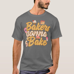 T-shirt Funny Bakers Gonna Bake  Cuisson 