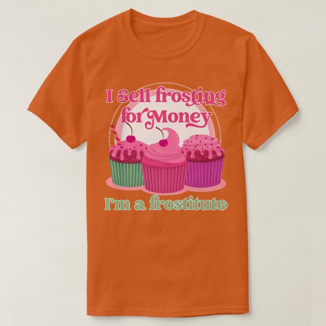 T-shirt Funny baking I sell frosting  (Design devant)