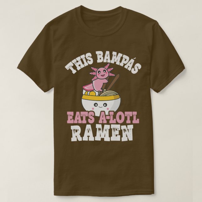T-shirt Funny Bampas Ramen Pun This Bampas Eats A Lotl Ram (Design devant)