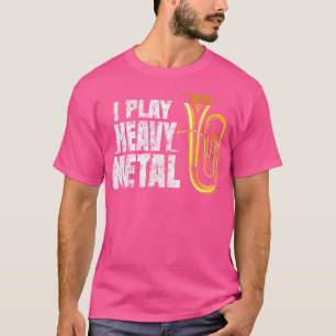 T-shirt Funny Baritone Euphonium Je joue du métal lourd