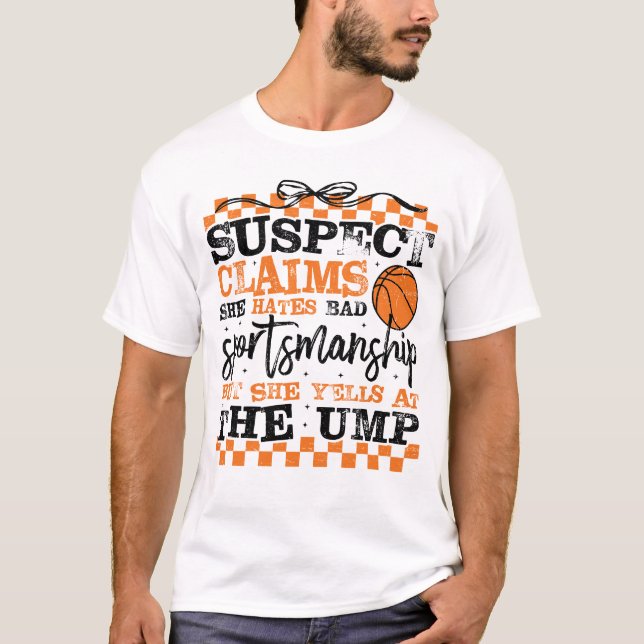 T-shirt Funny Basketball Suspect Claims She Hates Bad Spor (Devant)