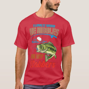 T-shirt Funny Bass Fishing I Love it When He Nibbles on My