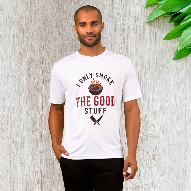 T-shirt Funny BBQ Quote I Only Smoke The Good Stuff (Créateur téléchargé)