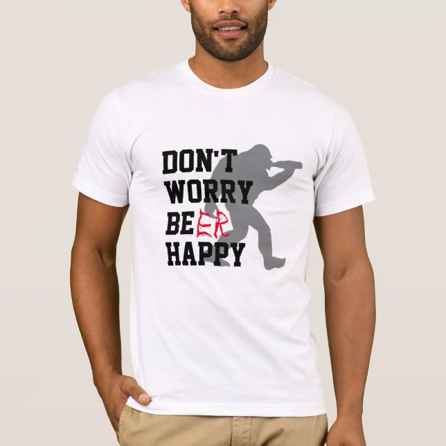 T-shirt Funny BBQ Shirt - Don't Worry Be Happy Beer Tee (Devant)