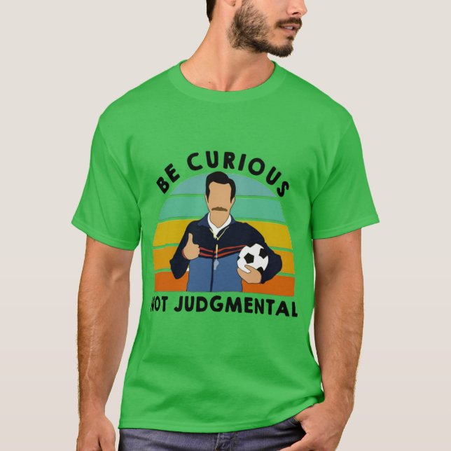 T-shirt Funny Be Curious Not Judgemental Gym Quote Motivat (Devant)