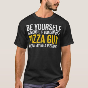 T-shirt FUNNY BE YOUR PIZZA GUY Livraison Cadeau