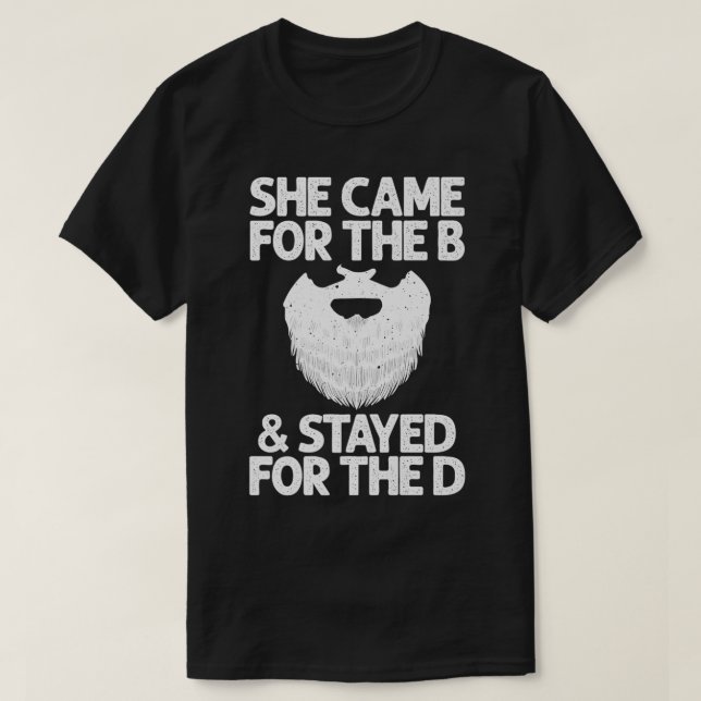 T-shirt Funny Beard Gift Cool She Came For The B & Stayed  (Design devant)