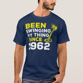 T-shirt Funny Been Swinging My Thing Since 1962 Metal Dete