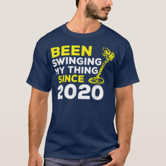 T-shirt Funny Been Swinging My Thing Since 2020 Metal Dete