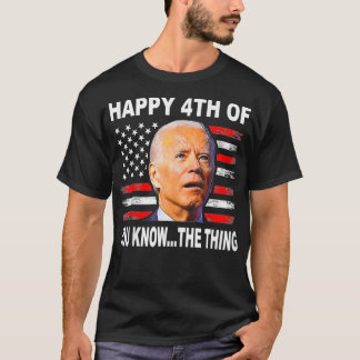 T-shirt Funny Biden Confused 4th Happy 4th of You Know