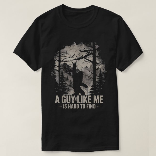 T-shirt Funny Bigfoot A Guy Like Me Is Hard To Find (Design devant)
