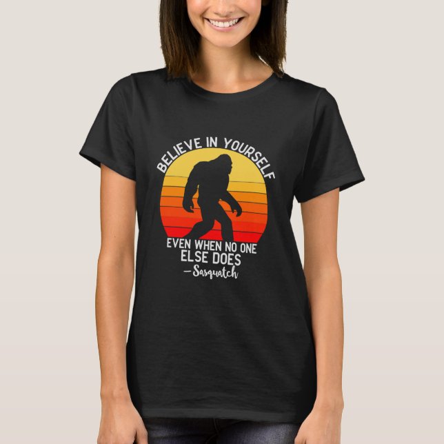 T-shirt Funny Bigfoot Croyez En Vous-Même Gag (Devant)