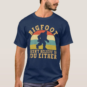T-shirt Funny Bigfoot Sasquatch ne croit pas en vous