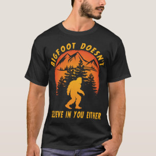 T-shirt Funny Bigfoot Sasquatch ne croit pas en vous