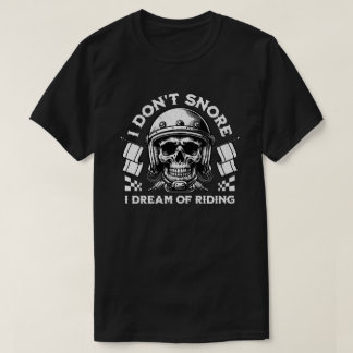 T-shirt Funny Biker 'I Don't Snore I Dream Of Riding'
