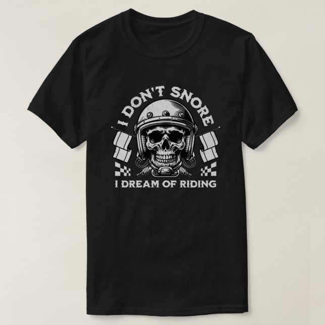 T-shirt Funny Biker 'I Don't Snore I Dream Of Riding' (Design devant)