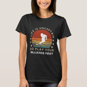 T-shirt Funny Billiards Slogan Tee - Embrace Life's Uncert