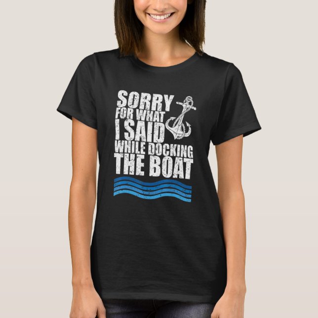 T-shirt Funny Boating Sorry. What. I Said Docking Boat (Devant)
