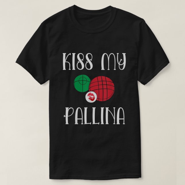 T-shirt Funny Bocce Ball Kiss My Pallina Lawn Bowilng255 (Design devant)