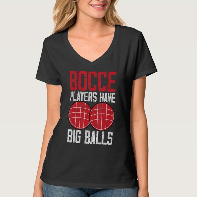 T-shirt Funny Bocce Ball Player Bocce Players Have Big Bal (Devant)