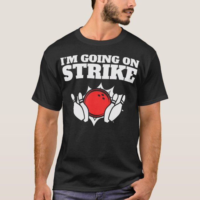 T-shirt Funny Bowling Pun I'M Going On Strike (Devant)