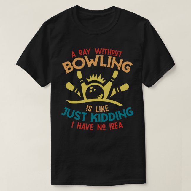 T-shirt Funny bowling saying bowler T (Design devant)