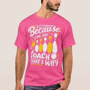 T-shirt Funny Bowling Sports Entraîneur Parce Que Je Suis 