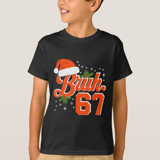 T-shirt Funny Bruh 67 Christmas Holiday Women Kids Xmas Pa (Devant)