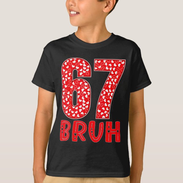 T-shirt Funny Bruh 67 Six Seven Meme Valentine's Day Men W (Devant)