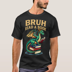 T-shirt Funny Bruh Lire Un Livre Dragon Lecture Livre Prof