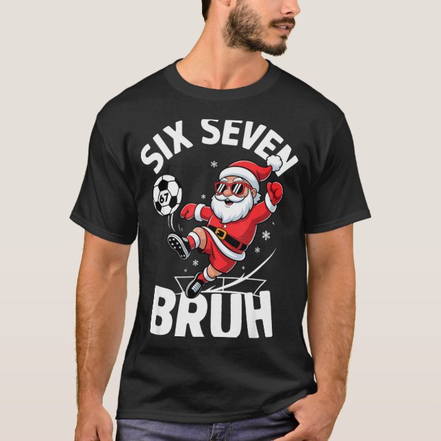 T-shirt Funny Bruh Soccer Santa 67 Meme Christmas Xmas Paj (Devant)