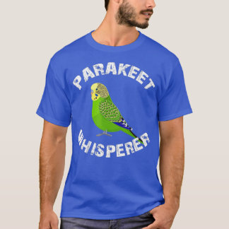 T-shirt Funny Budgie Parakeet Whisperer Parrot Bird
