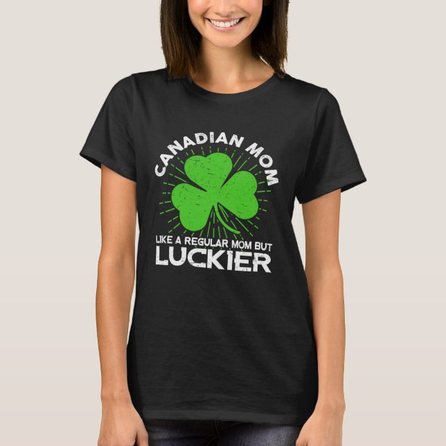 T-shirt Funny Canadian Mom St Patrick's Day Lucky Irish Ma (Devant)