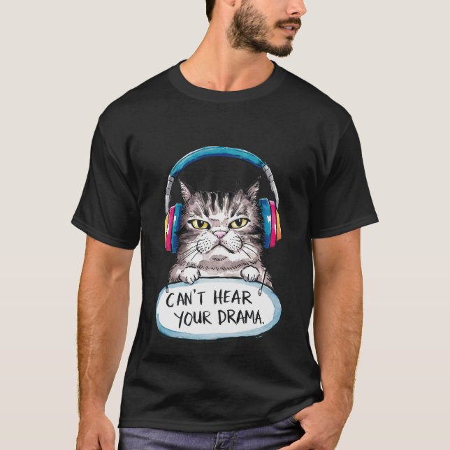 T-shirt Funny "Can't Hear Your Drama" Sarcastic Cat✨🎧🐈 (Devant)