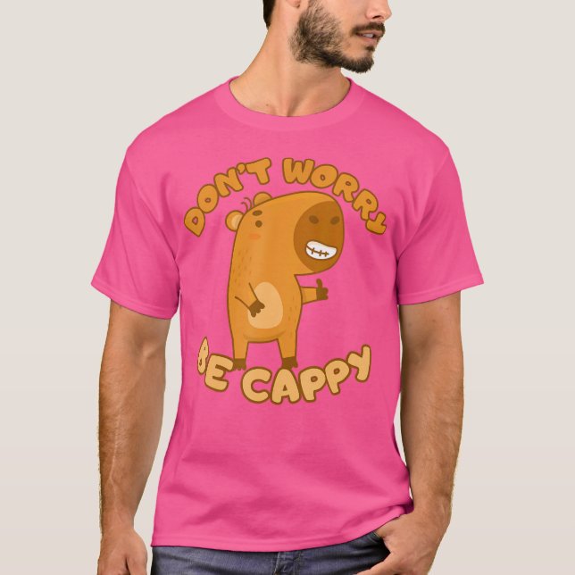 T-shirt Funny Capybara Ne Vous Inquiète Pas D'Être Cappy C (Devant)